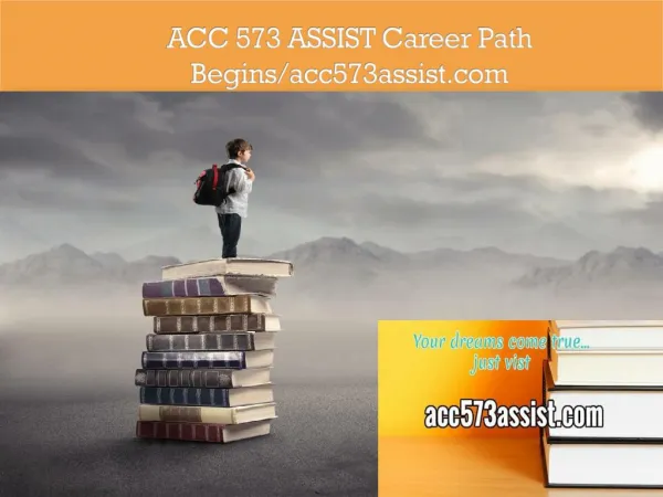 ACC 573 ASSIST Career Path Begins/acc573assist.com