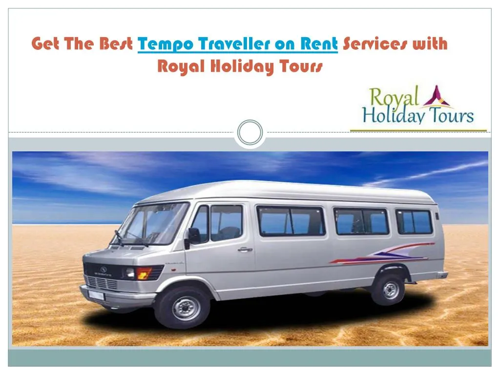 get the best tempo traveller on rent services with royal holiday tours