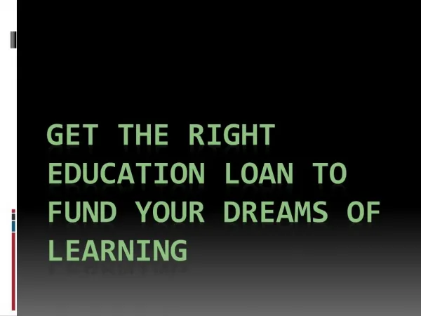 Get The Right Education Loan to Fund Your Dreams of Learning