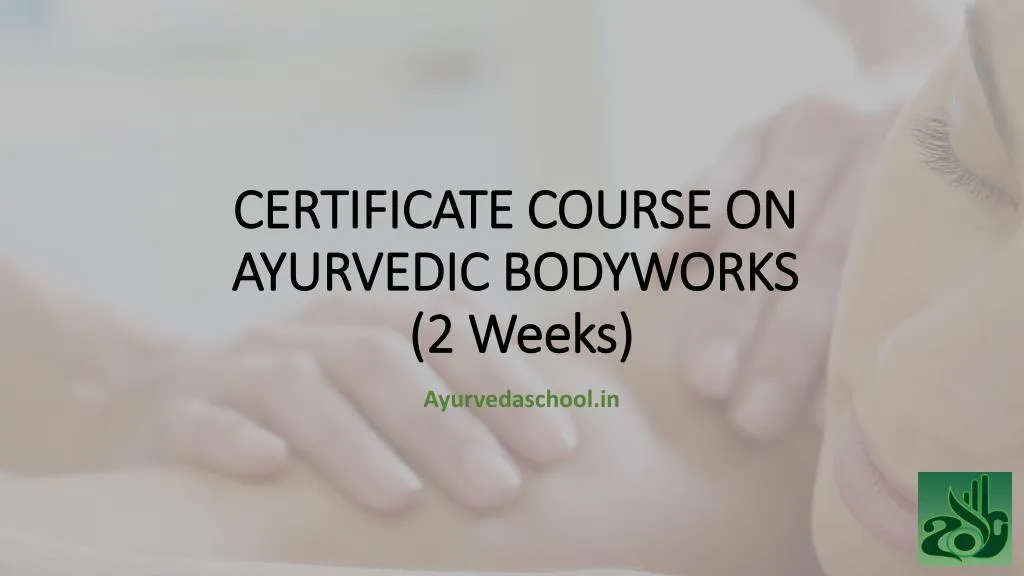 certificate course on ayurvedic bodyworks 2 weeks