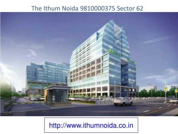 The Ithum Noida 9810000375 sector 62, Office Space for Rent In Noida