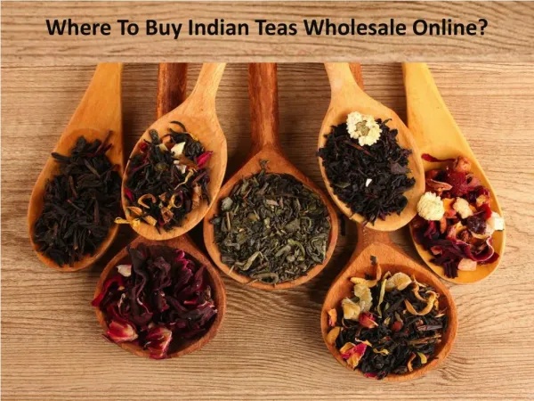 Where To Buy Indian Teas Wholesale Online?