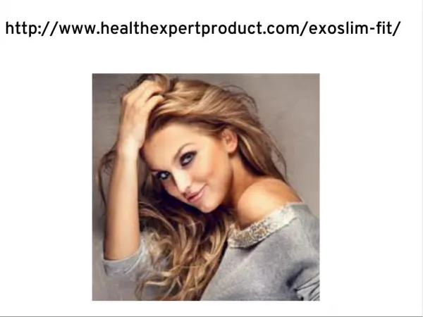 ExoSlim ##***> http://www.healthexpertproduct.com/exoslim-fit/
