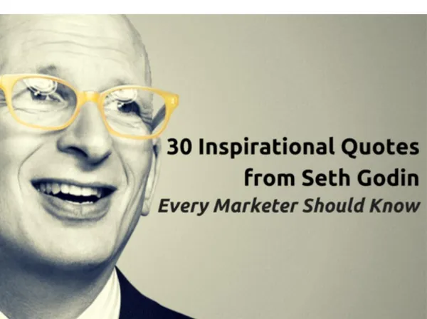 30 Inspirational Quotes from Seth Godin Every Marketer Should Know
