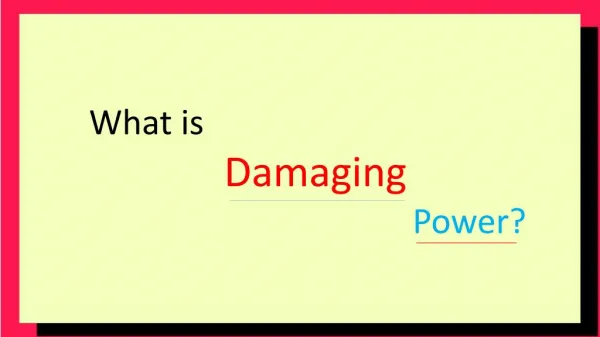What is Damaging Power