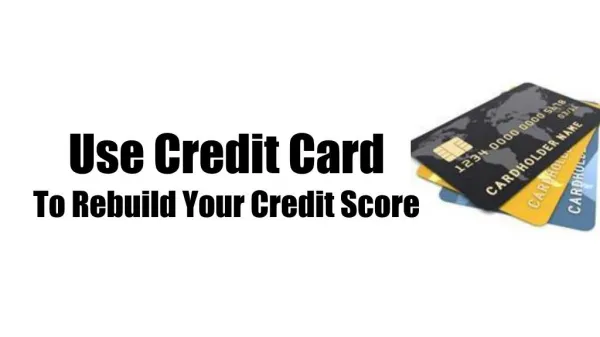 Use Credit Card To Rebuild Your Credit Score