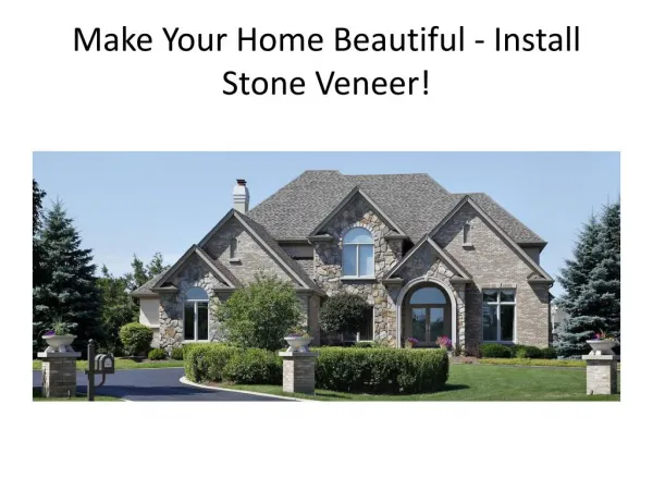 Make Your Home Beautiful - Install Stone Veneer