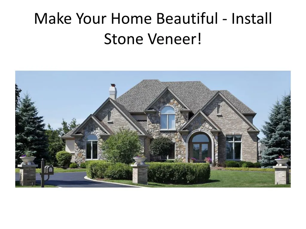 make your home beautiful install stone veneer