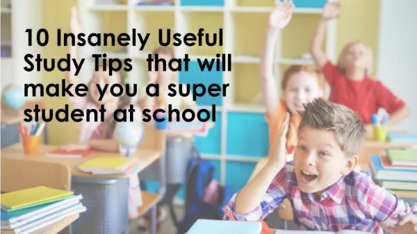 10 insanely useful study tips that will make you a super student at school | Ebenezer