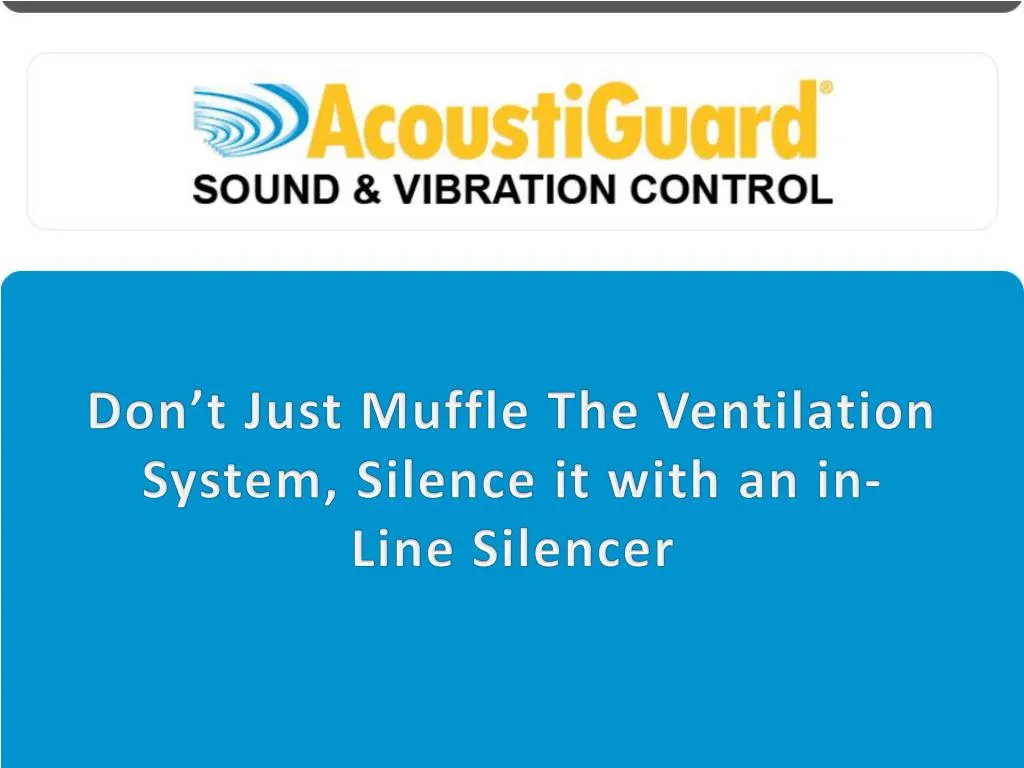 don t just muffle the ventilation system silence it with an in line silencer
