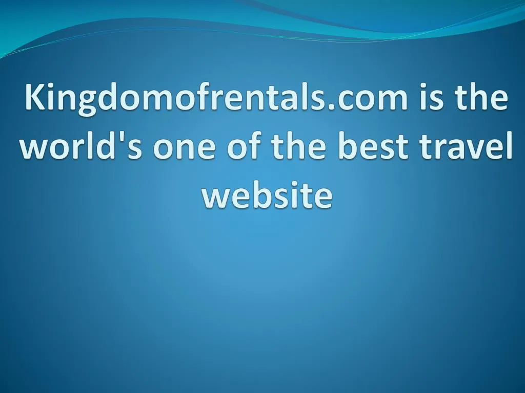 kingdomofrentals com is the world s one of the best travel website