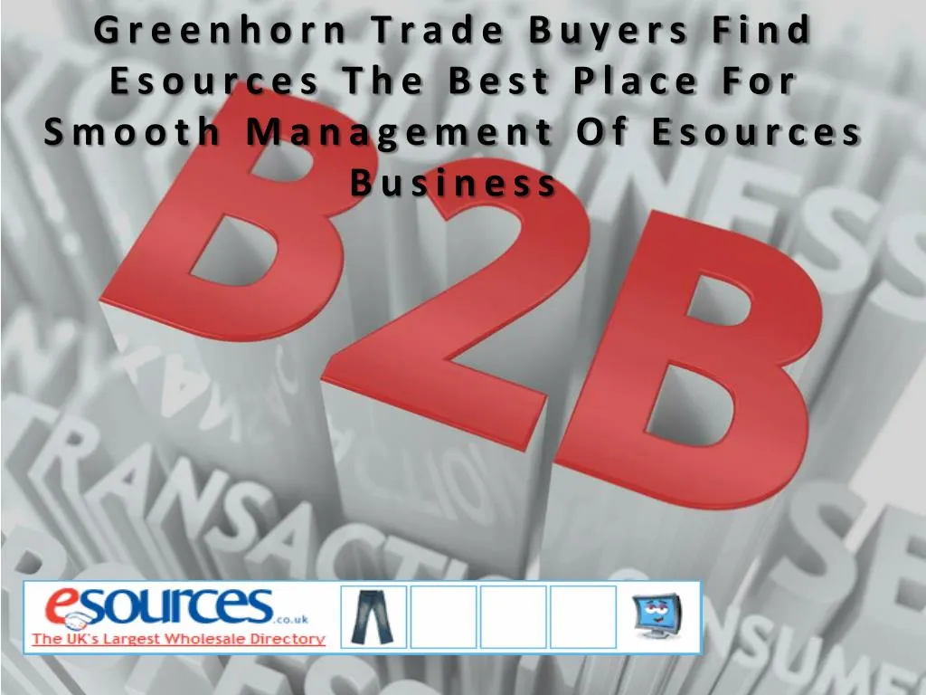 greenhorn trade buyers find esources the best place for smooth management of esources business