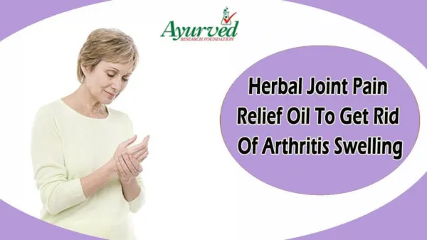 Best Herbal Joint Pain Relief Oil To Get Rid Of Arthritis Swelling Naturally