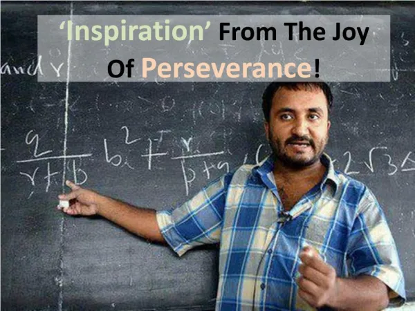 ‘Inspiration’ From The Joy Of Perseverance!
