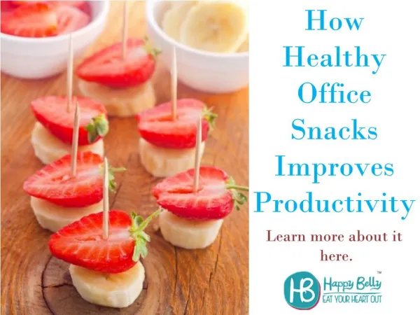 How Healthy Office Snacks Improves Productivity - Learn more about it here