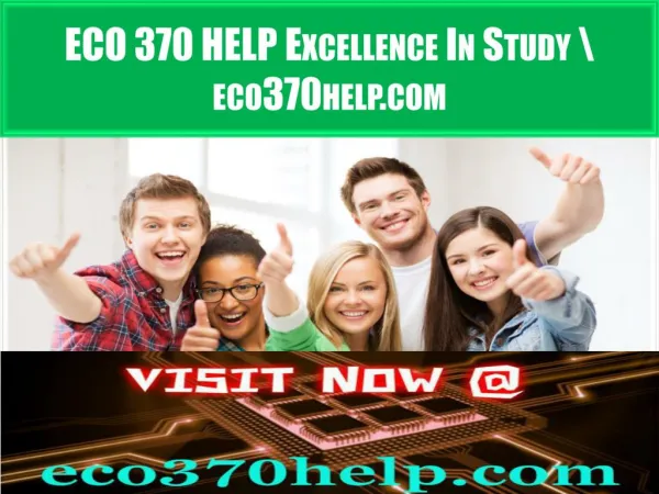 ECO 370 HELP Excellence In Study \ eco370help.com