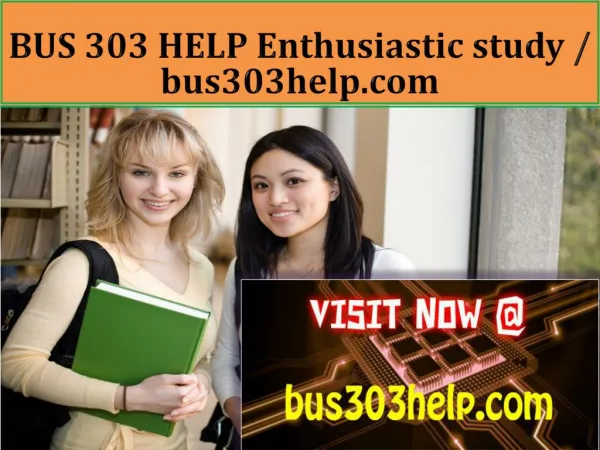 BUS 303 HELP Enthusiastic study / bus303help.com