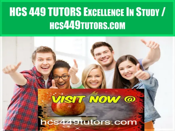 HCS 449 TUTORS Excellence In Study / hcs449tutors.com