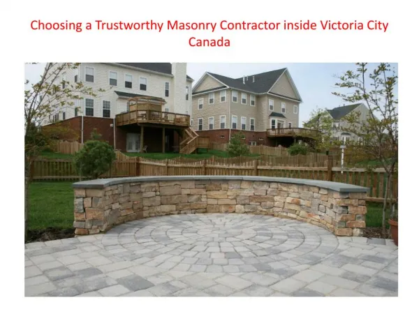 Selecting a Reputable Masonry Contractor within Victoria City Canada