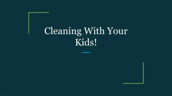 Cleaning With Your Kids!