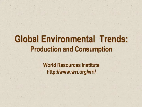 Global Environmental Trends: Production and Consumption