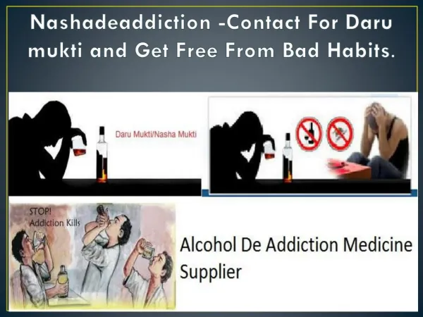 Nashadeaddiction -Contact For Daru mukti and Get Free From Bad Habits.