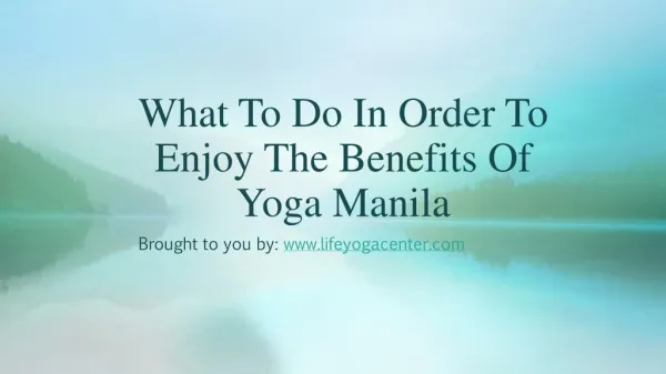 What To Do In Order To Enjoy The Benefits Of Yoga Manila