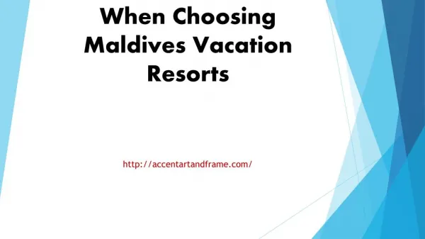 Factors To Consider When Choosing Maldives Vacation Resorts