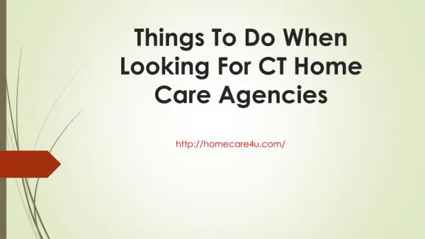 Things To Do When Looking For CT Home Care Agencies