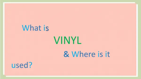 What is Vinyl and where is it used