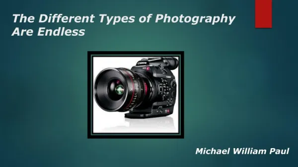 Michael William Paul | Different Types of Photography