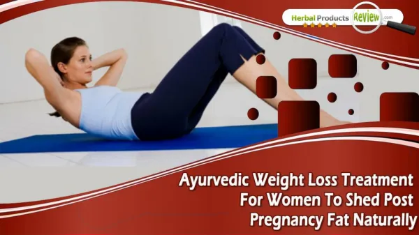 Ayurvedic Weight Loss Treatment For Women To Shed Post Pregnancy Fat Naturally