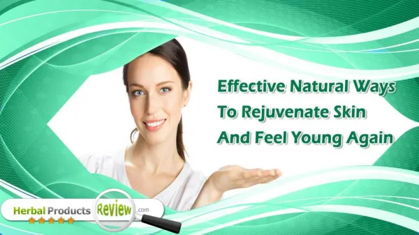 Effective Natural Ways To Rejuvenate Skin And Feel Young Again