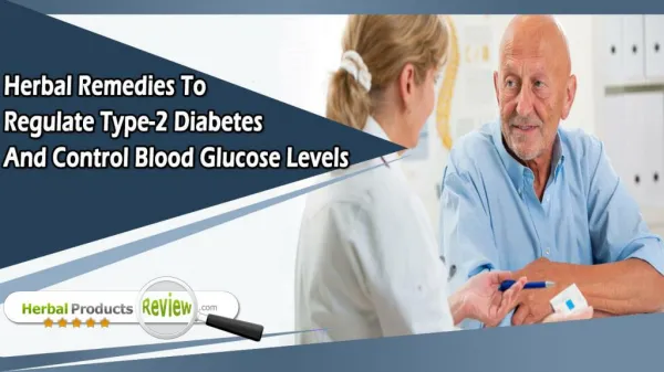 Herbal Remedies To Regulate Type-2 Diabetes And Control Blood Glucose Levels