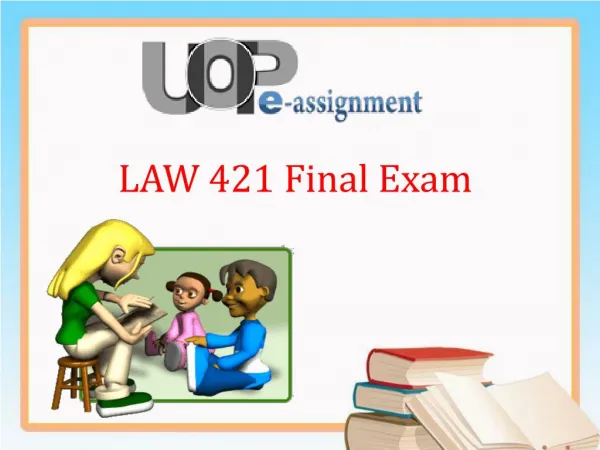 UOP E Assignments : LAW 421 Final Exam | LAW 421 Final Exam Question And Answers