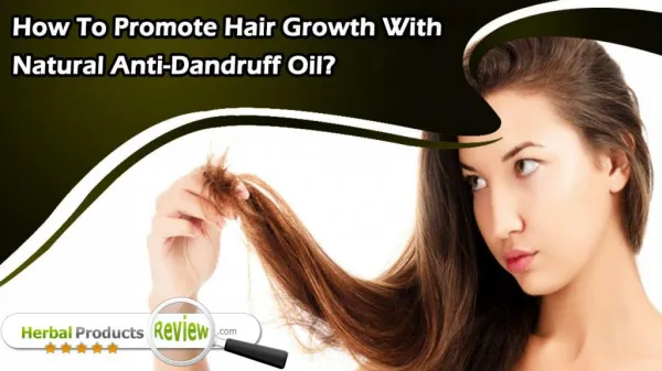 How To Promote Hair Growth With Natural Anti-Dandruff Oil?