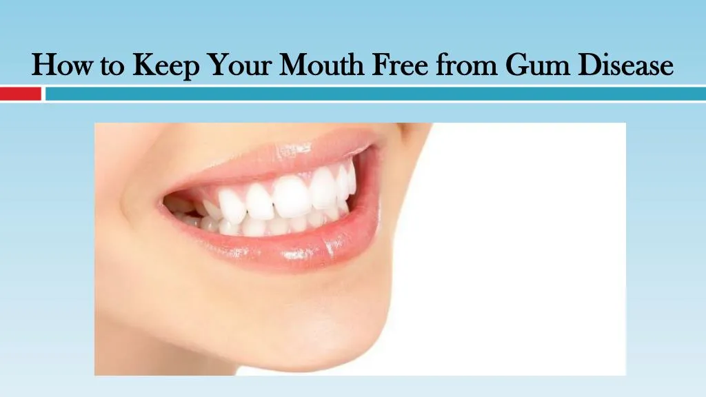 how to keep your mouth free from gum disease