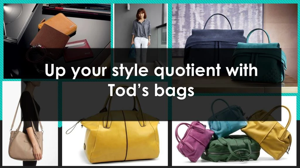 up your style quotient with tod s bags