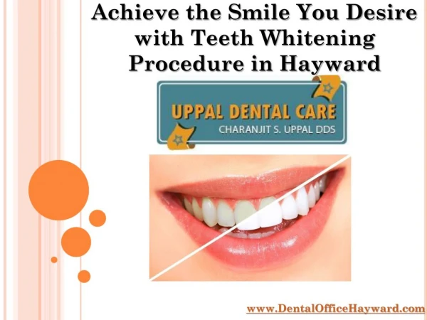 Achieve the Smile you desire with Teeth Whitening Procedure in Hayward