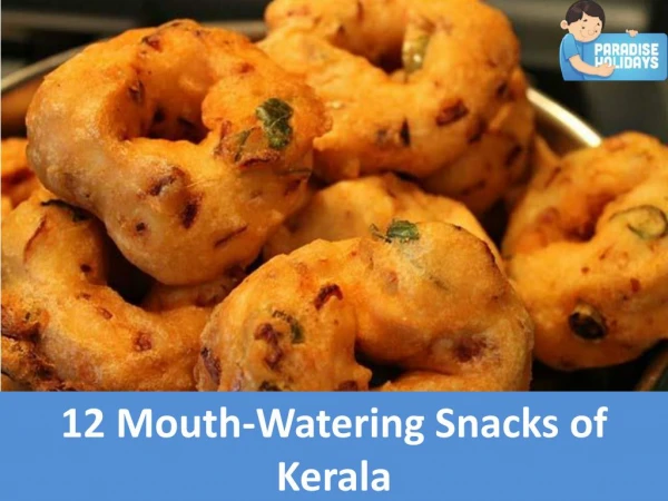 12 Mouth-Watering Snacks of Kerala