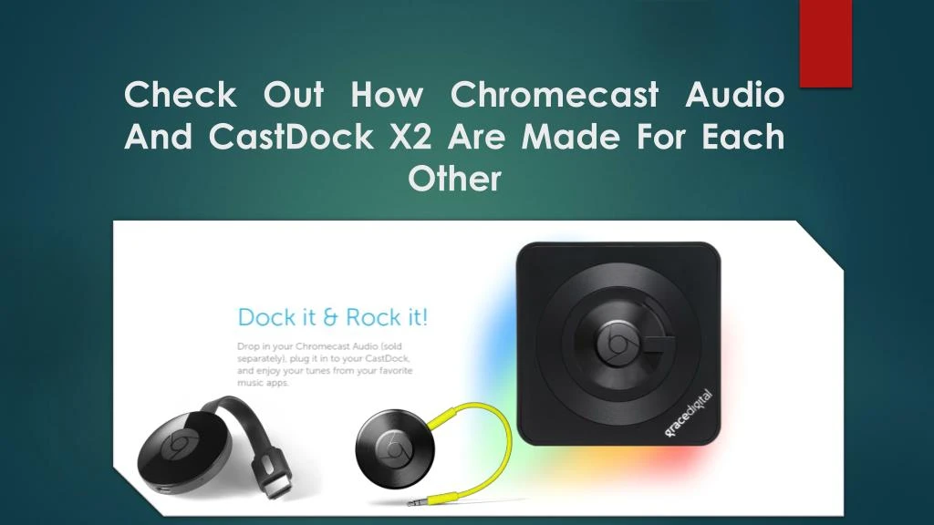 check out how chromecast audio and castdock x2 are made for each other