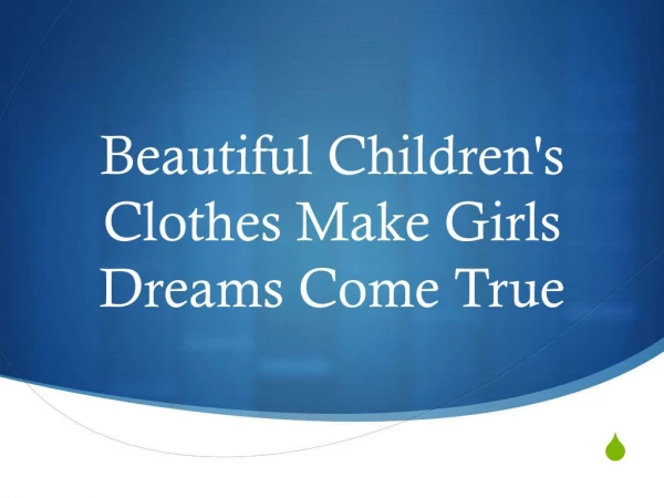 Beautiful Children's Clothes Make Girls Dreams Come True