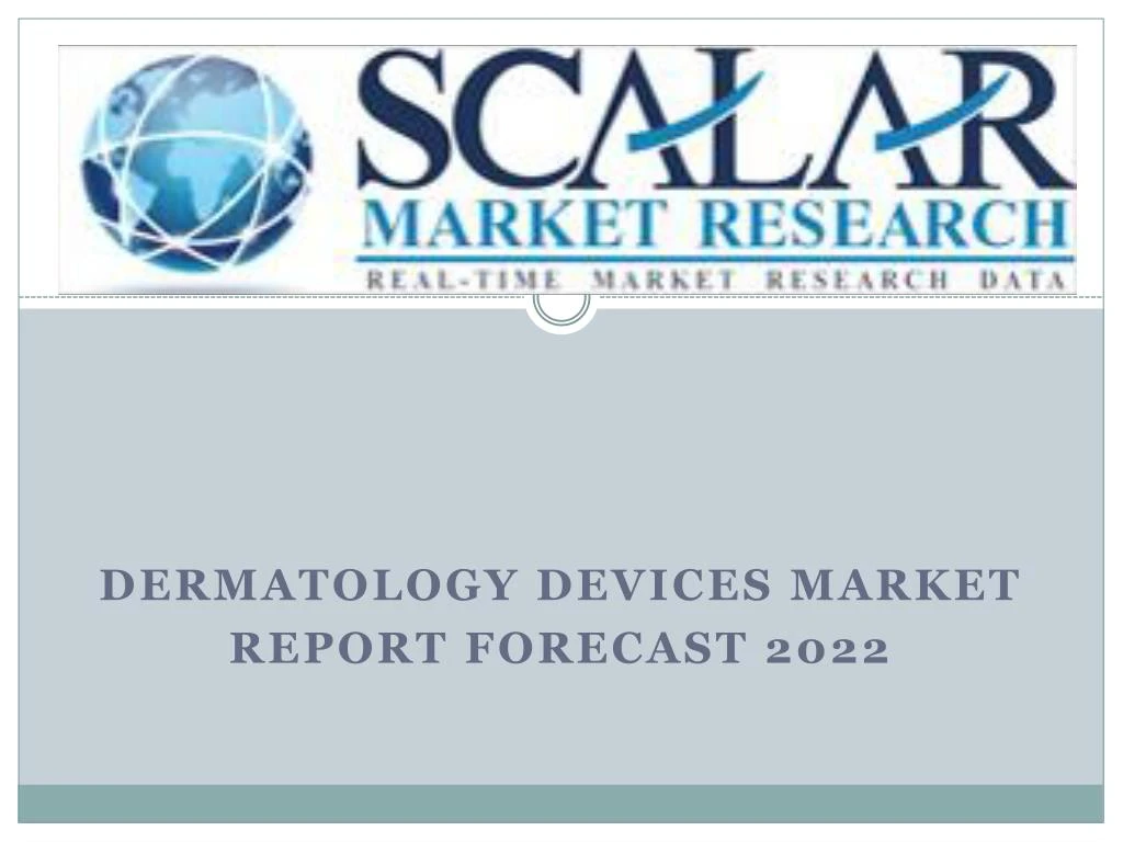 dermatology devices market report forecast 2022