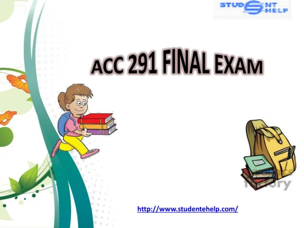 ACC 291 Final Exam | ACC 291 Final Exam Answer - Studentehelp