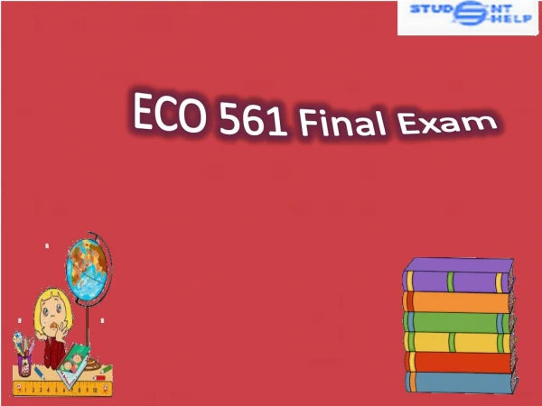ECO 561 Final Exam | ECO 561 Final Exam Answer | Student E Help