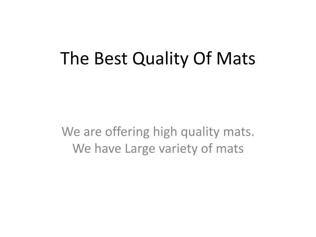 the best quality of mats