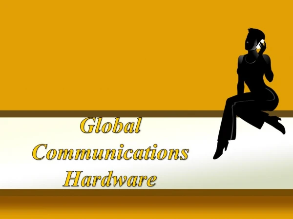 Global Communications Hardware