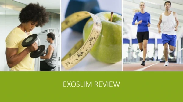 Exoslim review > http://www.healthoffersreview.info/exoslim-reviews/