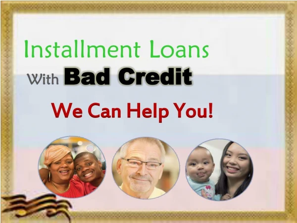 Installment Loans With bad credit - Easily Provide Cash Advance Loans For Bad Credit Holder