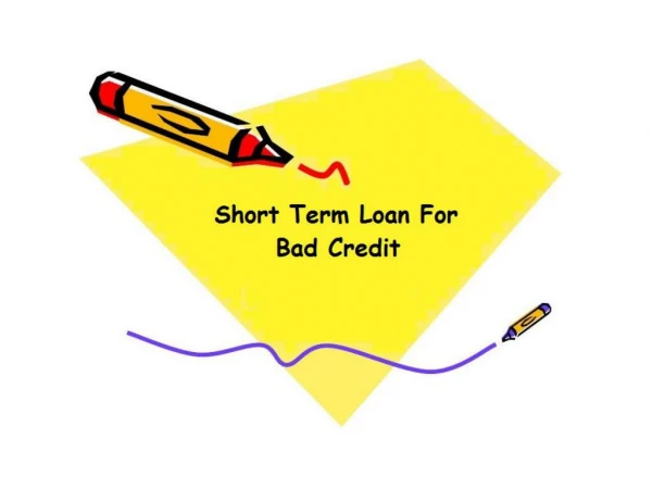 Poor Creditors Can Meet Their Fiscal Wants At Short Term Loan For Bad Credit